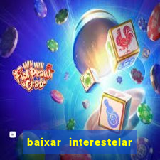 baixar interestelar dublado google drive